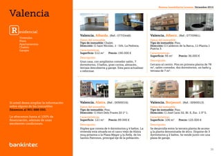 Si desea más información llámenos al 901 888 050                                                               Revista Inmobiliaria Levante. Diciembre 2012


Valencia
 R esidencial                                      Valencia. Albaida. (Ref.: 077/2448).                 Valencia. Alberic. (Ref.: 077/0981).
        Viviendas
        Pisos                                      Datos del inmueble.                                  Datos del inmueble.
        Apartamentos                               Tipo de inmueble: Chalet.                            Tipo de inmueble: Piso.
                                                   Dirección: Cl Sant Nicolás, 1 - Urb. La Pedrera.     Dirección: Cl Calderon de la Barca, 11 Planta 1
        Chalets
                                                                                                        Puerta 3.
        Garajes                                    Características.
                                                   Superficie: 512 m2	    Precio: 190.000 €             Características.
                                                                                                        Superficie: 95 m2	      Precio: 36.000 €
                                                   Descripción.
                                                   Gran casa, con amplísimo comedor salón, 7            Descripción.
                                                   dormitorios, 3 baños, gran cocina, almacén,          Cercano al centro. Piso en primera planta de 78
                                                   terraza descubierta y garaje. Esta para actualizar   m2, salón-comedor, dos dormitorios, un baño y
valencia residencial                               o reformar.                                          terraza de 7 m2.




Si usted desea ampliar la información              Valencia. Alzira. (Ref.: 009/0016).                  Valencia. Burjassot. (Ref.: 009/0013).
sobre alguno de los inmuebles                      Datos del inmueble.                                  Datos del inmueble.
llámenos al 901 888 050.                           Tipo de inmueble: Piso.                              Tipo de inmueble: Piso.
                                                   Dirección: Cl Hort Dels Frares 20 1º 1.              Dirección: Cl José Carsi 32, Bl. E, Esc. 1 3º 5.
Le ofrecemos hasta el 100% de                      Características.                                     Características.
financiación, además de unas                       Superficie: 121 m2	    Precio: 89.000 €              Superficie: 106 m2	     Precio: 125.000 €
excelentes condiciones.                            Descripción.                                         Descripción.
                                                   Dúplex que consta de 4 dormitorios y 4 baños. La     Se desarrolla entre la tercera planta de acceso
                                                   vivienda está situada en el casco viejo de Alzira    y la planta denominada de ático. Dispone de 3
                                                   muy próxima a la Plaza Mayor y la Avda. de los       dormitorios y 2 baños. Se vende junto con una
                                                   Santos Patronos, principal eje de la población.      plaza de garaje.


                                                                         Volver al índice
                                                                                                                                                           35
 