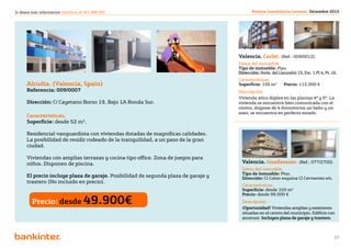 Si desea más información llámenos al 901 888 050                                           Revista Inmobiliaria Levante. Diciembre 2012




                                                                                    Valencia. Carlet. (Ref.: 009/0012).
                                                                                    Datos del inmueble.
                                                                                    Tipo de inmueble: Piso.
                                                                                    Dirección: Avda. del Llaurador 15, Esc. 1 Pl.4, Pt. 16.
                                                                                    Características.
      Alcudia. (Valencia, Spain)                                                    Superficie: 156 m2	      Precio: 112.000 €
      Referencia: 009/0007                                                          Descripción.
                                                                                    Vivienda ático dúplex en las plantas 4ª y 5ª. La
      Dirección: C/ Cayetano Borso 19, Bajo 1A Ronda Sur.                           vivienda se encuentra bien comunicada con el
                                                                                    centro, dispone de 4 dormitorios un baño y un
                                                                                    aseo, se encuentra en perfecto estado.
      Características.
      Superficie: desde 52 m2.

      Residencial vanguardista con viviendas dotadas de magníficas calidades.
      La posibilidad de residir rodeado de la tranquilidad, a un paso de la gran
      ciudad.

      Viviendas con amplias terrazas y cocina tipo office. Zona de juegos para
      niños. Disponen de piscina.                                                    Valencia. Guadassuar. (Ref.: 077/2700).
                                                                                     Datos del inmueble.
                                                                                     Tipo de inmueble: Piso.
      El precio incluye plaza de garaje. Posibilidad de segunda plaza de garaje y    Dirección: Cl Colon esquina Cl Cervantes s/n.
      trastero (No incluido en precio).
                                                                                     Características.
                                                                                     Superficie: desde 103 m2	
                                                                                     Precio: desde 99.000 €
         Precio: desde 49.900€                                                       Descripción.
                                                                                     ¡Oportunidad! Viviendas amplias y exteriores
                                                                                     situadas en el centro del municipio. Edificio con
                                                                                     ascensor. Incluyen plaza de garaje y trastero.



                                                                Volver al índice
                                                                                                                                         37
 