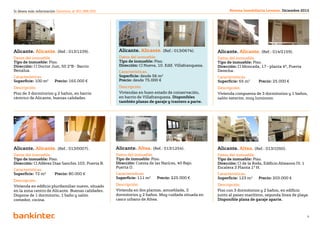 Si desea más información llámenos al 901 888 050                                                            Revista Inmobiliaria Levante. Diciembre 2012




Alicante. Alicante. (Ref.: 013/1239).                Alicante. Alicante. (Ref.: 013/0674).            Alicante. Alicante. (Ref.: 014/2159).
Datos del inmueble.                                  Datos del inmueble.                              Datos del inmueble.
Tipo de inmueble: Piso.                              Tipo de inmueble: Piso.                          Tipo de inmueble: Piso.
Dirección: Cl Doctor Just, 50 2ºB - Barrio           Dirección: Cl Nueva, 10. Edif. Villafranqueza.   Dirección: Cl Moncada, 17 - planta 4ª, Puerta
Benalua.                                             Características.                                 Derecha.
Características.                                     Superficie: desde 56 m2                          Características.
Superficie: 100 m2	     Precio: 165.000 €            Precio: desde 75.000 €                           Superficie: 65 m2	     Precio: 25.000 €
Descripción.                                         Descripción.                                     Descripción.
Piso de 3 dormitorios y 2 baños, en barrio           Viviendas en buen estado de conservación,        Vivienda compuesta de 3 dormitorios y 1 baños,
céntrico de Alicante, buenas calidades.              en barrio de Villafranqueza. Disponibles         salón exterior, muy luminoso.
                                                     también plazas de garaje y trastero a parte.




Alicante. Alicante. (Ref.: 013/0007).               Alicante. Altea. (Ref.: 013/1254).                Alicante. Altea. (Ref.: 013/1050).
Datos del inmueble.                                 Datos del inmueble.                               Datos del inmueble.
Tipo de inmueble: Piso.                             Tipo de inmueble: Piso.                           Tipo de inmueble: Piso.
Dirección: Cl Alférez Diaz Sanchis 103, Puerta B.   Dirección: Cuesta de las Narices, 40 Bajo.        Dirección: Cl de la Roda, Edificio Alteanos IV, 1
                                                    Puerta O.                                         Escalera 3 Planta 1º H.
Características.
Superficie: 72 m2	      Precio: 80.000 €            Características.                                  Características.
                                                    Superficie: 111 m2	    Precio: 125.000 €          Superficie: 123 m2 	   Precio: 203.000 €
Descripción.
Vivienda en edificio plurifamiliar nuevo, situado   Descripción.                                      Descripción.
en la zona centro de Alicante. Buenas calidades.    Vivienda en dos plantas, amueblada, 3             Piso con 3 dormitorios y 2 baños, en edificio
Dispone de 1 dormitorio, 1 baño y salón             dormitorios y 2 baños. Muy cuidada situada en     junto al paseo marítimo, segunda linea de playa.
comedor, cocina.                                    casco urbano de Altea.                            Disponible plaza de garaje aparte.


                                                                          Volver al índice
                                                                                                                                                          4
 