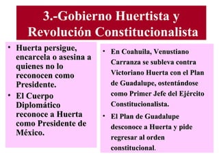 3.-Gobierno Huertista y  Revolución Constitucionalista ,[object Object],[object Object],[object Object],[object Object]