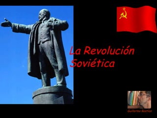 La Revolución  Soviética Guillermo Bastías 