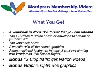 Wordpress Membership Videos
                 Membership – Product delivery – Lead Generation



                    What Y...