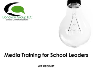Media Training for School Leaders
Joe Donovan
 