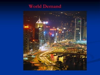 World Demand
3
 