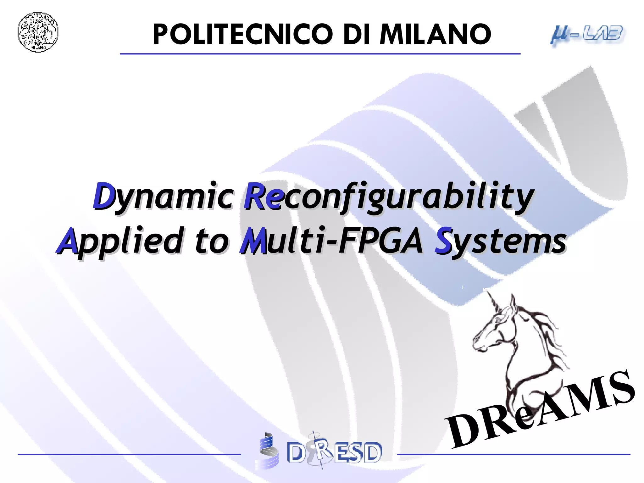 D ynamic  Re configurability  A pplied   to  M ulti-FPGA  S ystems 