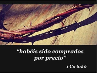 20
(Mt 11:29)
(Mt 4:19)
("Haced causa conmigo")
“habéis sido comprados
por precio”
1 Co 6:20
 