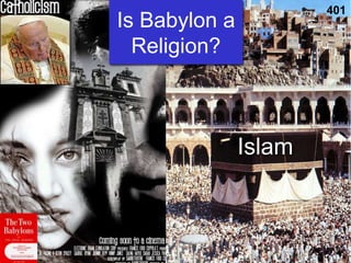 Is Babylon a
Religion?
Islam
401
 