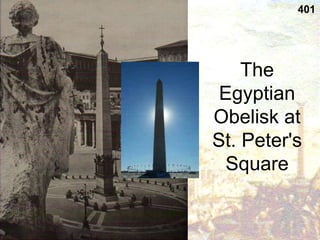 The
Egyptian
Obelisk at
St. Peter's
Square
401
 