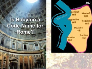 Is Babylon a
Code Name for
Rome?
407
 