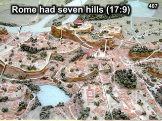 Rome had seven hills (17:9)
407
 