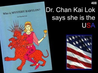 Dr. Chan Kai Lok
says she is the
USA
408
 