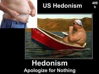 US Hedonism
Used with permission
409
h
Hedonism
Apologize for Nothing
 