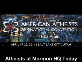 Atheists at Mormon HQ Today
 