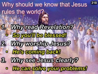 Why should we know that Jesus
rules the world?
318
 