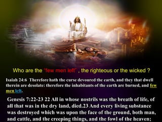 Who are theWho are the “few men left”“few men left” ,, the righteous or the wicked ?the righteous or the wicked ?
 