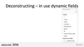 Deconstructing – in use dynamic fields
 