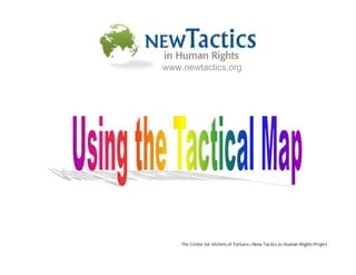 www.newtactics.org




    The Center for Victims of Torture—New Tactics in Human Rights Project
 