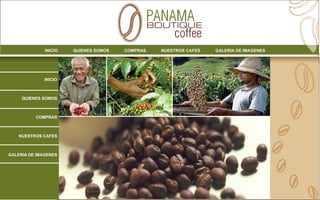 PANAMA
                                                 BOUTIQUE
                                                       coffee
              INICIO   QUIENES SOMOS   COMPRAS     NUESTROS CAFES   GALERIA DE IMAGENES




              INICIO



     QUIENES SOMOS



          COMPRAS



    NUESTROS CAFES



GALERIA DE IMAGENES
 