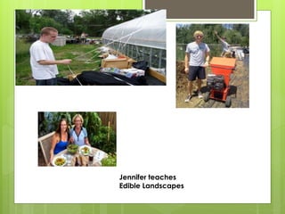 Jennifer teaches
Edible Landscapes
 