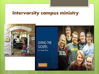 Intervarsity campus ministry
 