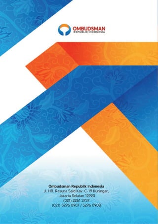 Ombudsman Republik Indonesia
Jl. HR. Rasuna Said Kav. C-19 Kuningan,
Jakarta Selatan 12920
(021) 2251 3737
(021) 5296 0907 / 5296 0908
 