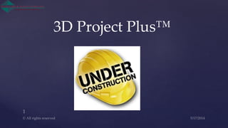 3D Project Plus™
 