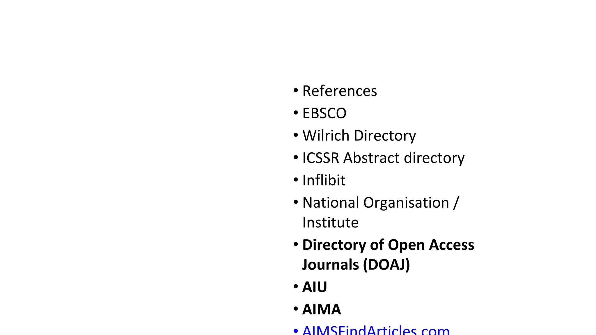• References
• EBSCO
• Wilrich Directory
• ICSSR Abstract directory
• Inflibit
• National Organisation /
Institute
• Directory of Open Access
Journals (DOAJ)
• AIU
• AIMA
 