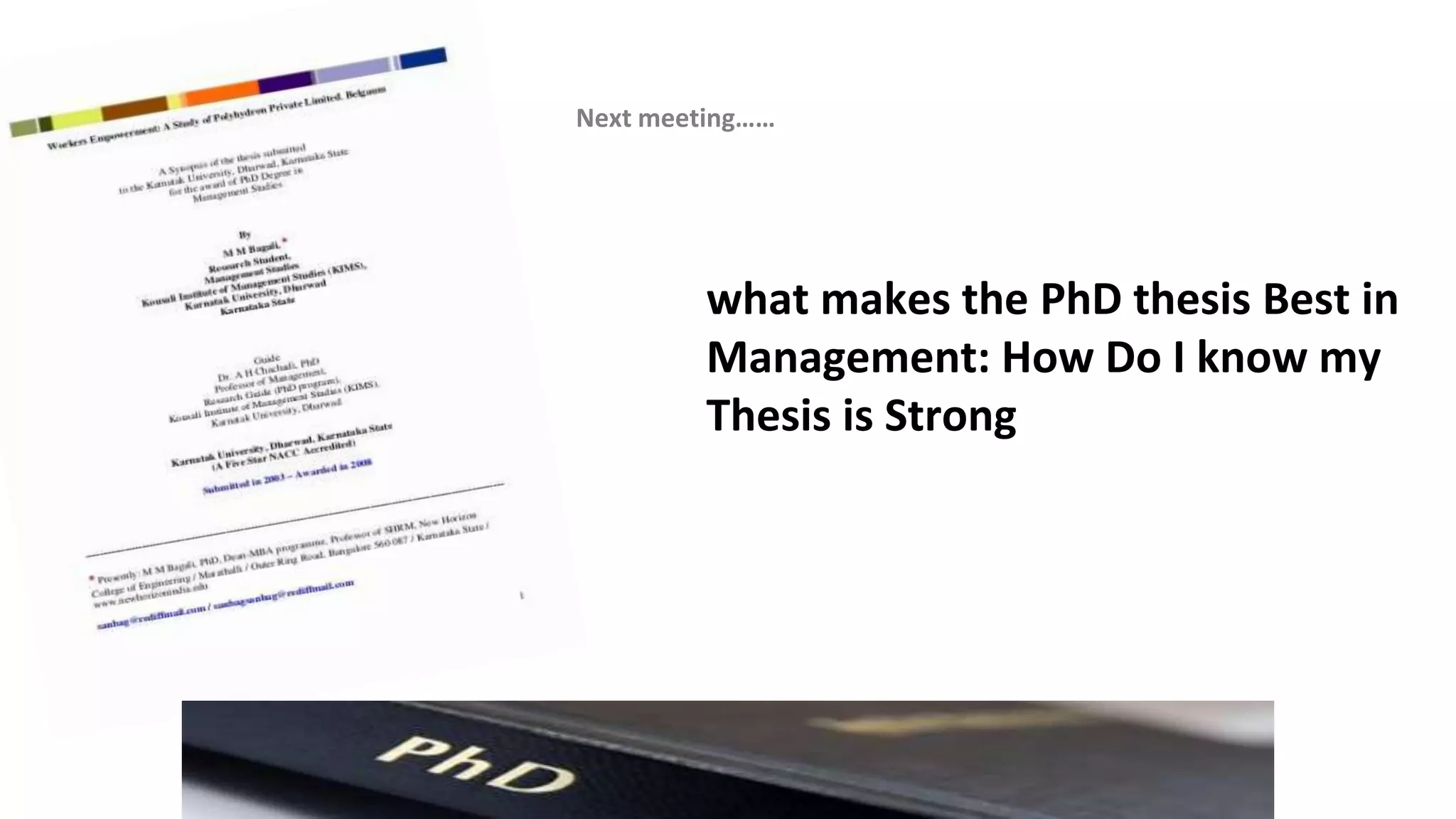 what makes the PhD thesis Best in
Management: How Do I know my
Thesis is Strong
Next meeting……
 