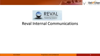 Reval Internal Communications
4/17/2014 Proprietary and Confidential 1
 