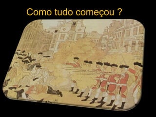 Como tudo começou ? 