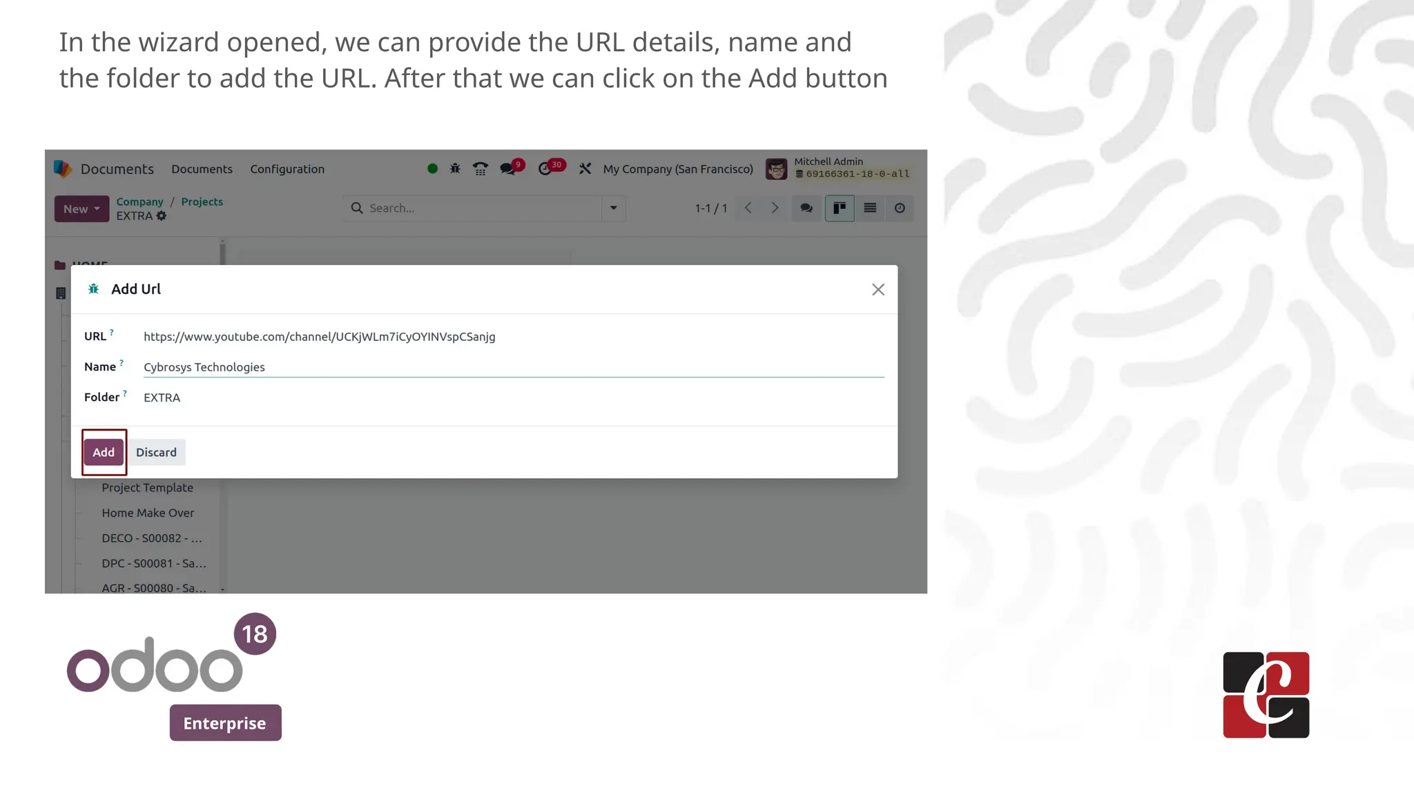 Enterprise
In the wizard opened, we can provide the URL details, name and
the folder to add the URL. After that we can click on the Add button
 