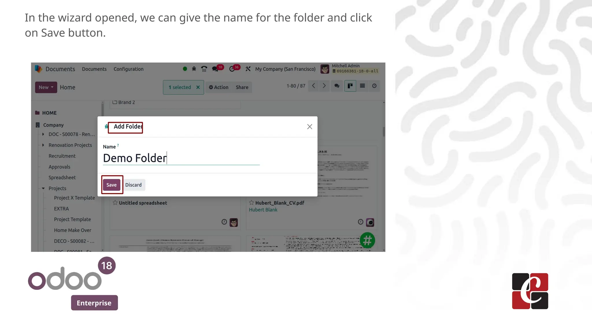 Enterprise
In the wizard opened, we can give the name for the folder and click
on Save button.
 
