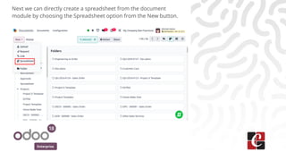 Enterprise
Next we can directly create a spreadsheet from the document
module by choosing the Spreadsheet option from the New button.
 