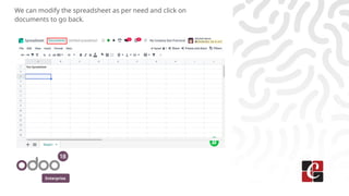 Enterprise
We can modify the spreadsheet as per need and click on
documents to go back.
 
