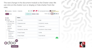Enterprise
The next change in the document module is the Chatter view. We
can click on the chatter icon or display or hide chatter from the
view.
 