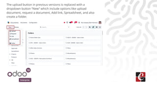 Enterprise
The upload button in previous versions is replaced with a
dropdown button “New” which include options like upload
document, request a document, Add link, Spreadsheet, and also
create a folder.
 