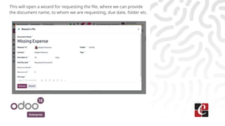 Enterprise
This will open a wizard for requesting the file, where we can provide
the document name, to whom we are requesting, due date, folder etc.
 