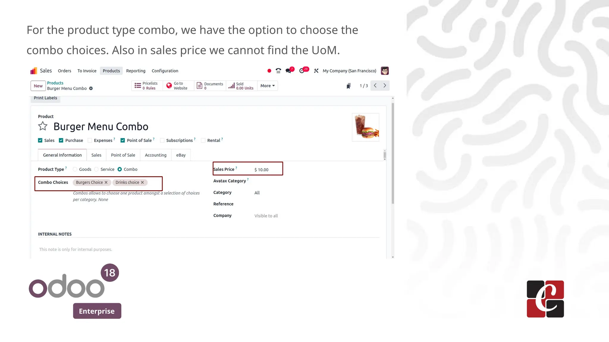 Enterprise
For the product type combo, we have the option to choose the
combo choices. Also in sales price we cannot find the UoM.