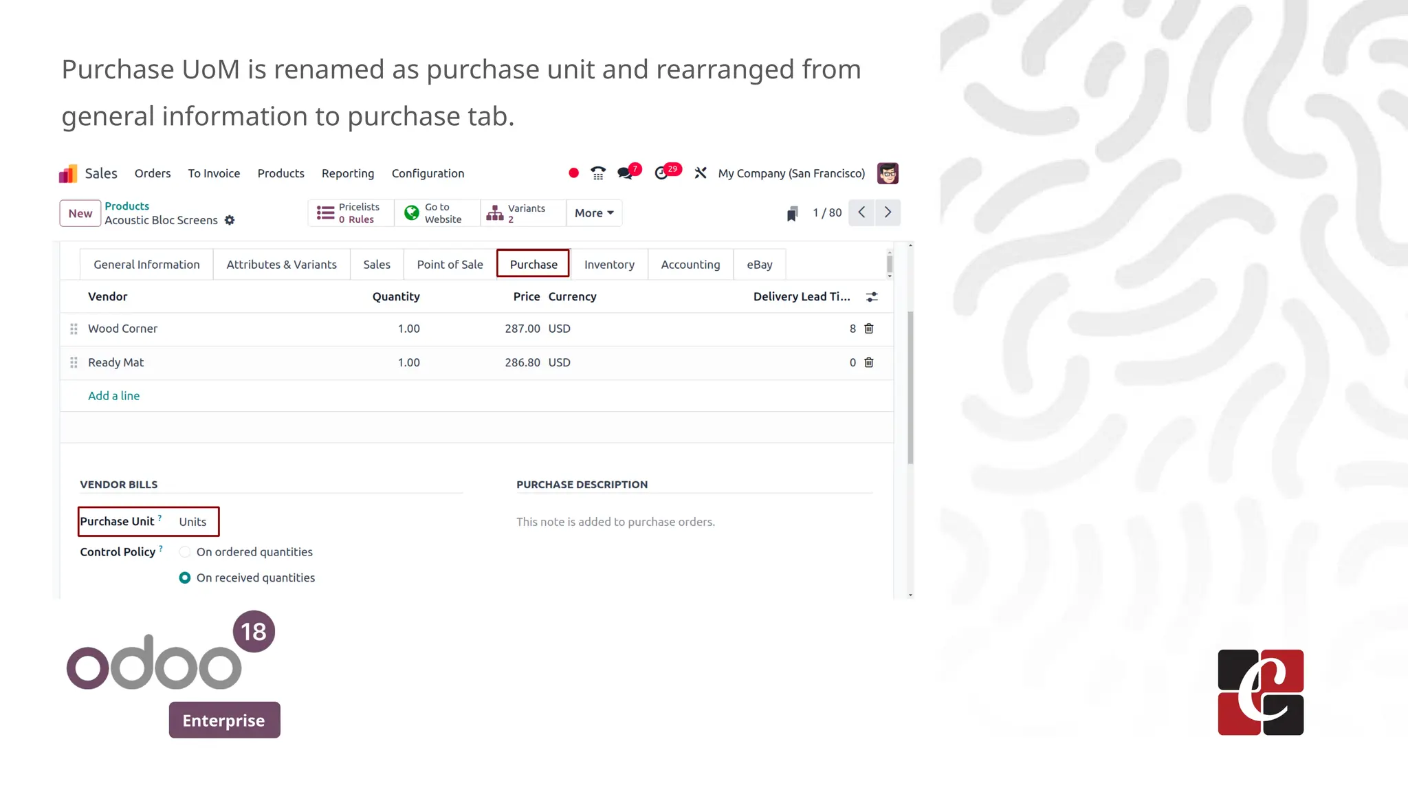 Enterprise
Purchase UoM is renamed as purchase unit and rearranged from
general information to purchase tab.