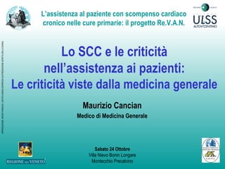 Lo SCC e le criticità nell’assistenza ai pazienti: Le criticità viste dalla medicina generale Maurizio Cancian Medico di Medicina Generale 