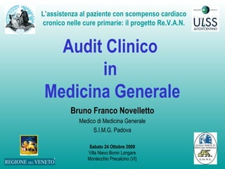 Audit Clinico  in  Medicina Generale Bruno Franco Novelletto Medico di Medicina Generale S.I.M.G. Padova 