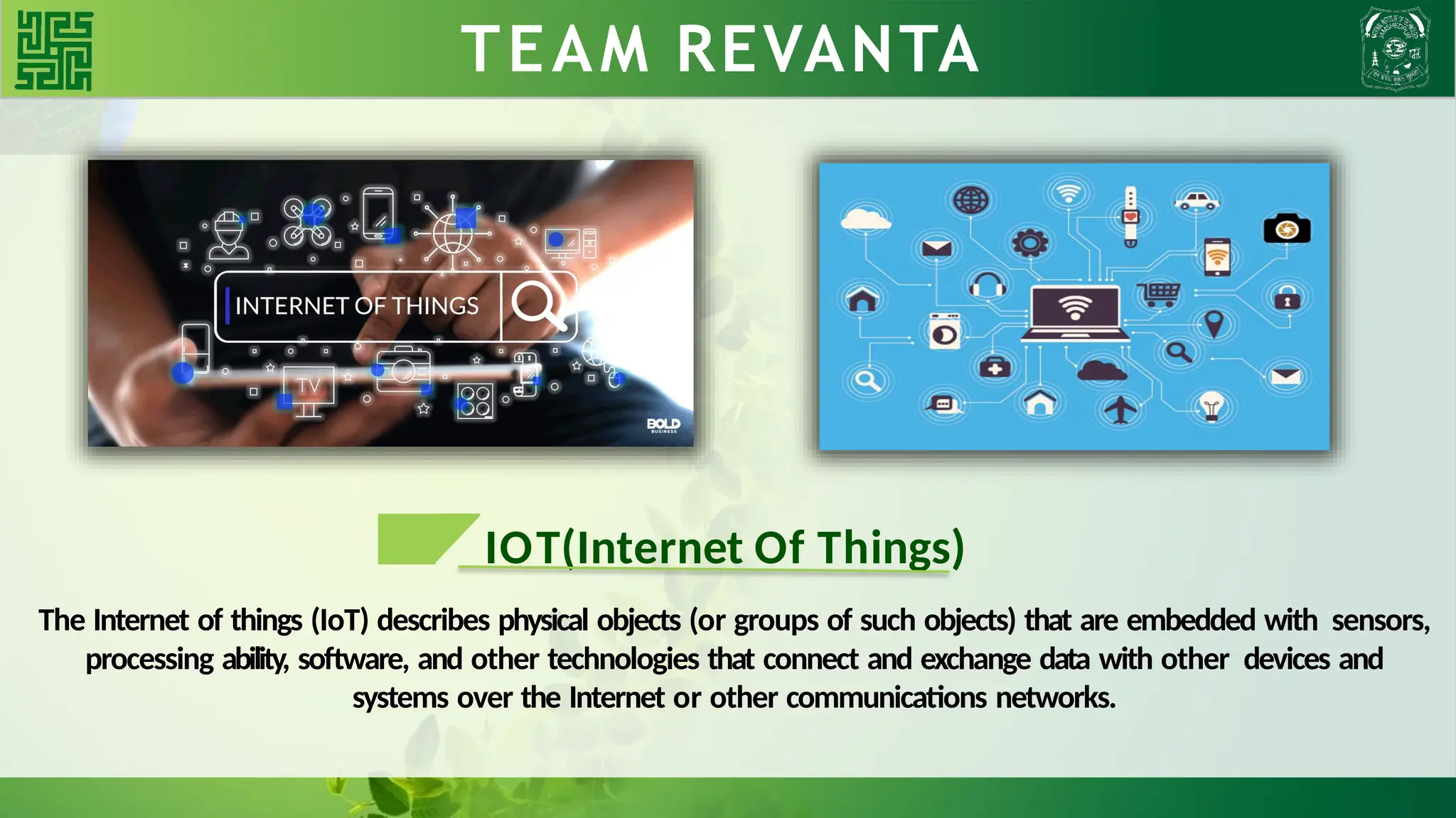 WHY BLDC?? TEAM REVANTA
IOT(Internet Of Things)
The Internet of things (IoT) describes physical objects (or groups of such objects) that are embedded with sensors,
processing ability, software, and other technologies that connect and exchange data with other devices and
systems over the Internet or other communications networks.
 