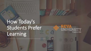How Today's
Students Prefer
Learning
 