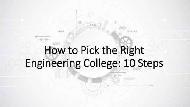 How to Pick the Right Engineering College: 10 Steps | PPT