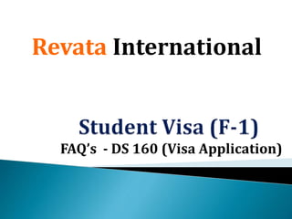 FAQ’s - DS 160 (Visa Application)
Revata International
 