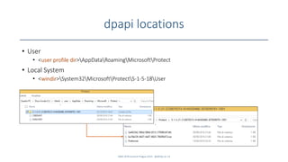dpapi locations
• User
• <user profile dir>AppDataRoamingMicrosoftProtect
• Local System
• <windir>System32MicrosoftProtectS-1-5-18User
SANS DFIR Summit Prague 2015 - @dfirfpi on 13
 
