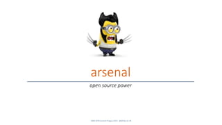 SANS DFIR Summit Prague 2015 - @dfirfpi on 28
arsenal
open source power
 