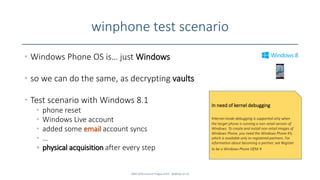 winphone test scenario
• Windows Phone OS is… just Windows
• so we can do the same, as decrypting vaults
• Test scenario w...