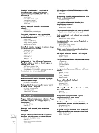 77
educação
ambiental
de
revista brasileira
Tecnologia “made in Fortaleza”: A re-utilização de
embalagens pet para irrigação em horta escolar –
experiência do Programa UNISOL/XINGÓ-2002 em
Petrolândia/PE
Rozélia Bezerra
Bruno Toríbio de Lima Xavier
Aroldo Ferreira Campos
Otácia Emília Silva Cabral
Jailson Lima
A música na educação ambiental e instrumento de
cidadania
Rozélia Bezerra
Karina Avelina de Andrade Araújo
Pelo caminho das artes se faz educação ambiental: A
contribuição dos pintores naturalistas Albert Echkout e
Maximiliam Wied-New-Wied
Rozélia Bezerra
Élcia de Torres Bandeira
Juliana Gomes da Oliveiras
Élvis Gonzaga da Paixão
Uma reflexão das ações do programa de controle da dengue
com abordagem na saúde ambiental
Souza Júnior, J.G.C.
Moraes, R. A. de
Almiro, M. G.
Pereira, J. A. C.
Romeiro, M. O. I.
SANTOS, S. L. S.
Implementação da 1ª fase do Programa Parâmetros em
Ação Meio Ambiente na Escola, na Gêrencia Regional de
Educação Recife Sul-PE
Sueli Tavares de Souza Silva
Maria Alves do Nascimento Silva
Rosilene Maria do Espírito Santo – Docente Educadora de
Apoio da Escola Diário de Pernambuco-SEDUC-PE
PIAUÍ
A educação ambiental como um instrumento de produção
mais limpa em universidades
Ana Angélica Fonseca Costa
Gestão participativa de conservação dos recursos naturais
do Delta do Parnaíba – Manguezal
Ana Helena Mendes Lustosa
Deolindo Moura Neto
José Arribamar de Carvalho
PARANÁ
Programa de interpretação e educação ambiental no Parque
Estadual de Campinhos - PR e municípios da Zona de
Amortecimento
Ana Paula Nahirny
Liz Buck Silva
Analisando a visão de rede no ensino de Ciências e
Matemática
Anabel de Lima
Educação ambiental com funcionários de áreas naturais
protegidas: Uma experiência na APA de Guaraqueçaba
Glória Lúcia Silva Abduch Santos
Liz Buck Silva
Luciane Akemi dos Santos Grassani
Juliane Cararo
Meio ambiente e controle biológico para preservação da
biodiversidade
Hélio Conte
A compreensão do caráter como ferramenta auxiliar para o
docente em educação ambiental
Jose Henrique Volpi
Educação sócio-ambiental como estratégia para o
desenvolvimento sustentável
Karin Sylvia Graeml
Angélica Góis Morales
Construção coletiva e participação na educação ambiental
Marcelo Limont; Reinaldo Cesar Santos Zuardi
Ensaio sobre educação e meio ambiente – uma perspectiva
de (re) inclusão
Maria Cristina Borges da Silva
Educação ambiental no ensino superior: A experiência na
universidade privada
Maria Cristina Borges da Silva
Regina Bergamachi Bley
Relação temporal homem-ambiente e educação ambiental
Maristela Parra Miranda-Vilela
Rede regional de educação ambiental – linha ecológica
Mauri Scheneider
Marlene O. Curtis
Educação ambiental e cidadania com catadores e catadoras
Leila Alberton
Marlene O.Curtis
Norma Hofstaetter
Vera Vitor
Educação ambiental para sustentabilidade na rede formal
de ensino
Marlene O . Curtis
Silvana Vitorassi
Leila F. S. Alberton
Mauri Sheneider
Oficinas do futuro “Desafio das Águas”
Marlene O. Curtis
Silvana Vitorassi
Norma Hofstaetter
GCC – Grupo Comunidade Crescer: Uma ação comunitária
para a sustentabilidade
Vera Vitor
Rosana L. Turmina
A energia solar no parque nacional do Superagüi e
educação ambiental: Um estudo de caso
Sara Rachel Orsi Moretto
Agricultores familiares e sua compreensão do meio
ambiente: Estudo de caso no município de Itaperuçu – PR
Simone Weber Polack
Dr. Alfio Brandenburg
As ações de educação ambiental da escola de educação
ambiental do Parque Nacional do Iguaçu – Escola Parque
Valéria Crivelaro Casale
Marco Aurélio Silva
 