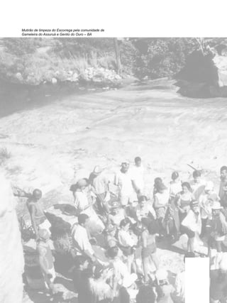 10
educação
ambiental
de
revista brasileira
Mutirão de limpeza do Escorrega pela comunidade de
Gameleira do Assuruá e Gentio do Ouro – BA
 